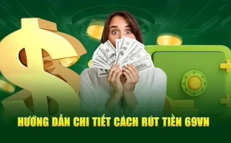 Hướng dẫn các bước rút tiền 69VN căn bản