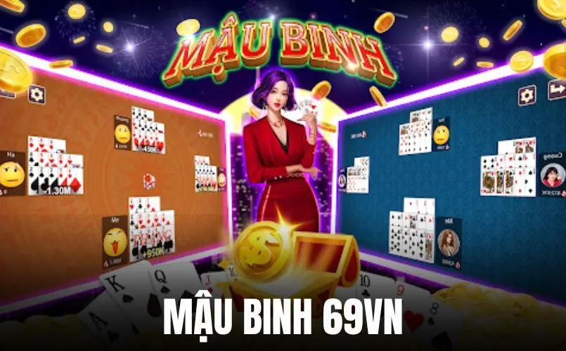 Mậu Binh 69VN – Game Bài Đỉnh Cao Của Tư Duy Chiến Thuật