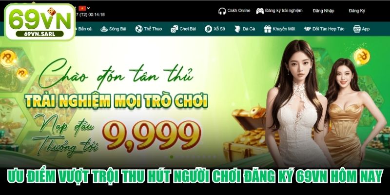 Ưu điểm vượt trội thu hút người chơi đăng ký 69VN hôm nay