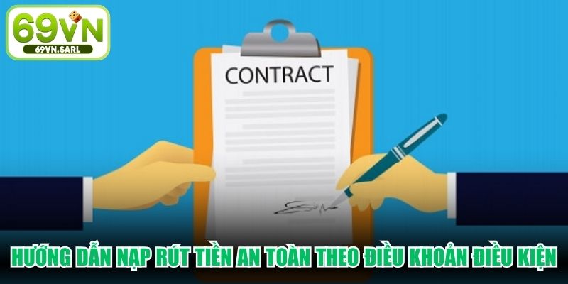Hướng dẫn nạp rút tiền an toàn theo điều khoản điều kiện tại 69VN